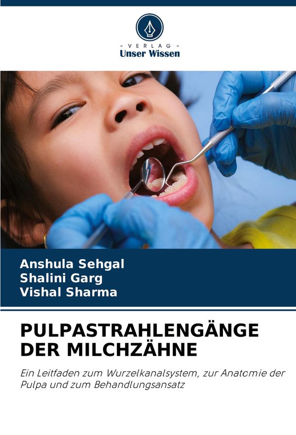 Pulpastrahlengänge Der Milchzähne - Anshula Sehgal (Buch)