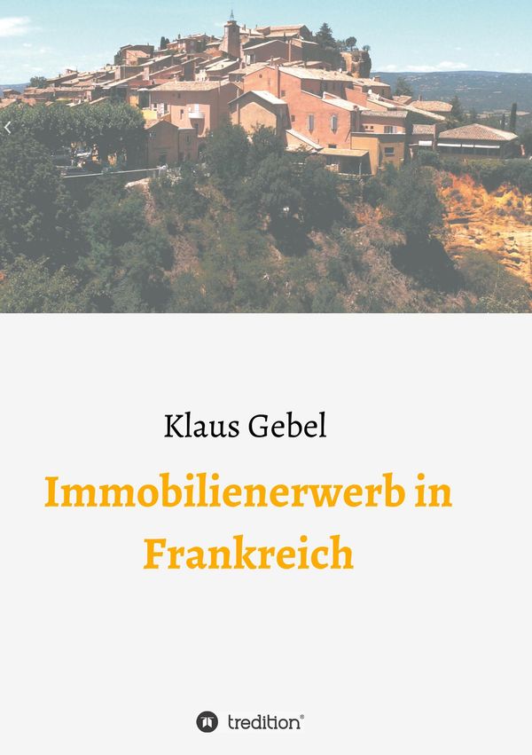 Immobilienerwerb in Frankreich - Klaus Gebel (Buch)
