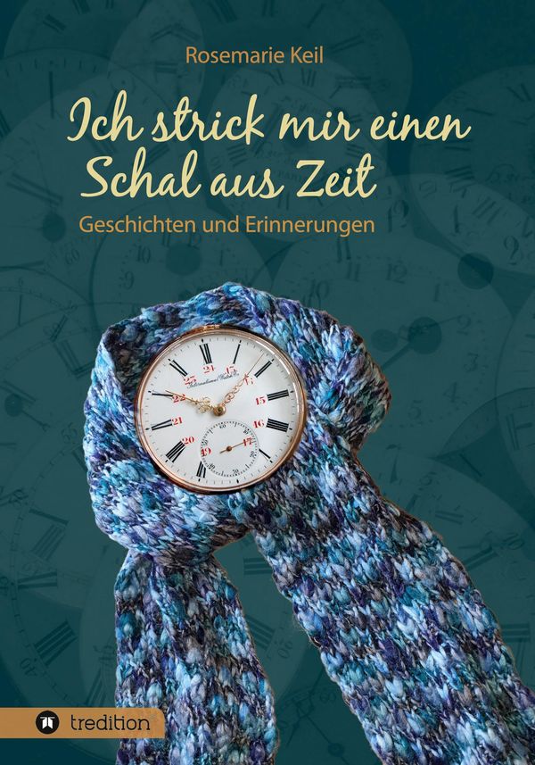 Ich strick mir einen Schal aus Zeit - Rosemarie Keil (Buch)
