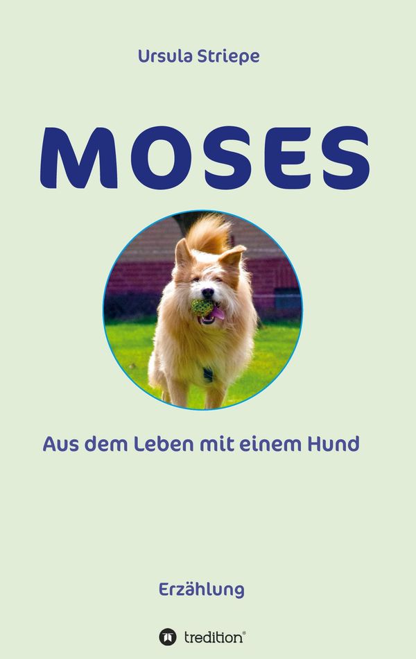 Moses - Aus dem Leben mit einem Hund - Ursula Striepe (Buch)
