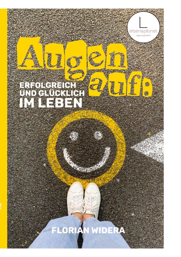 Augen auf: Erfolgreich und glücklich im Leben - Florian Widera (Buch)