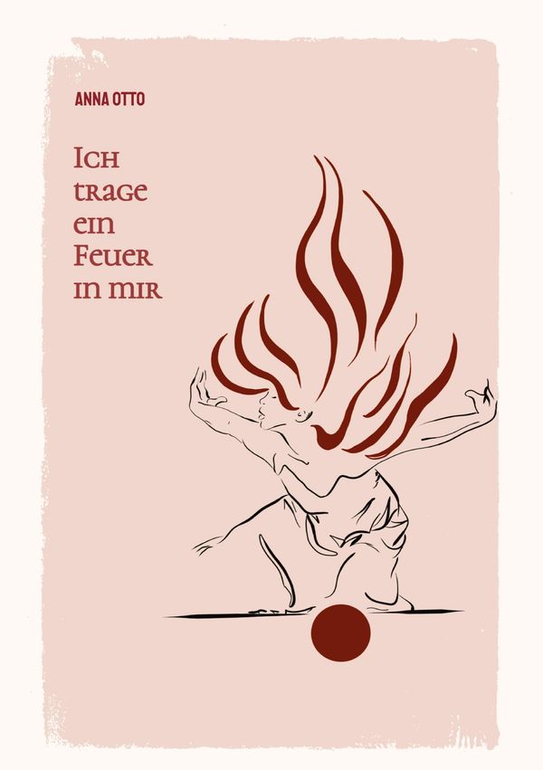 Ich trage ein Feuer in mir - Anna Otto (Buch)