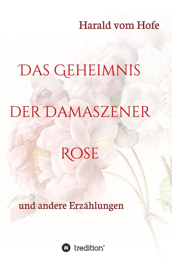 Das Geheimnis der Damaszener Rose - Harald Vom Hofe (Buch)