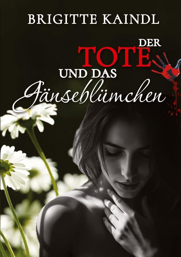 Der Tote und das Gänseblümchen - Brigitte Kaindl (Buch)