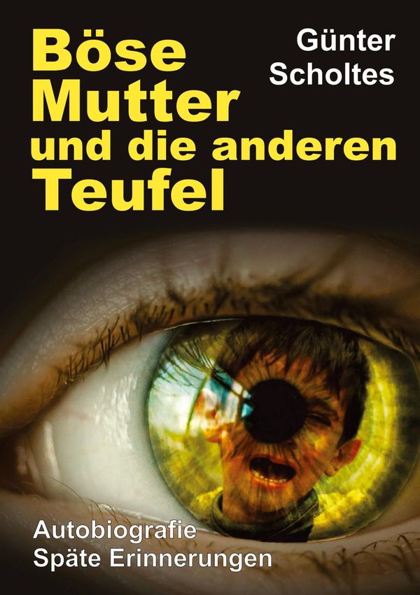 Böse Mutter und die anderen Teufel - Günter Scholtes (Buch)