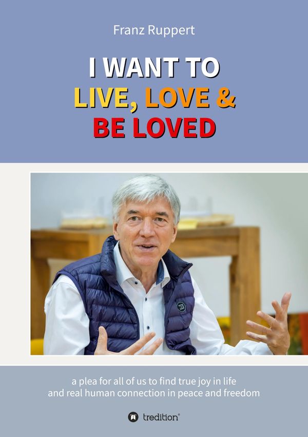 I Want To Live, Love & Be Loved - Franz Ruppert (Buch)