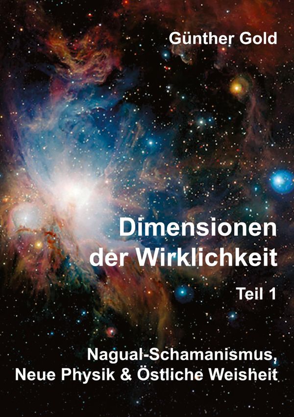 Dimensionen der Wirklichkeit Teil1 - Günther Gold (Buch)