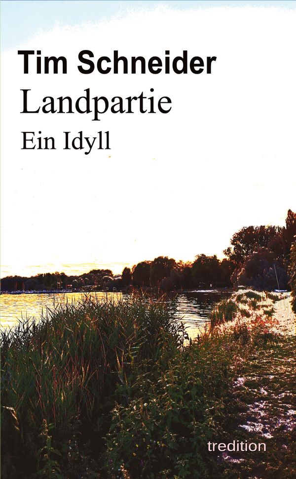 Landpartie. Ein Idyll - Tim Schneider (Buch)