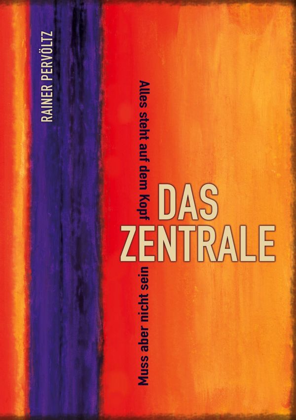 Das Zentrale - Rainer Pervöltz (Buch)