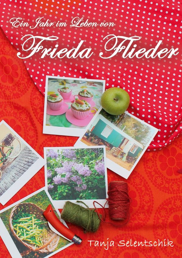 Ein Jahr im Leben von Frieda Flieder - Tanja Selentschik (Buch)