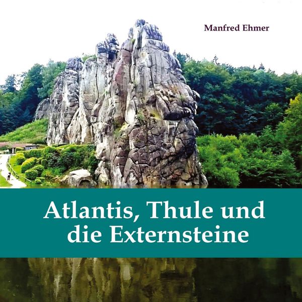 Atlantis, Thule und die Externsteine - Manfred Ehmer (Buch)
