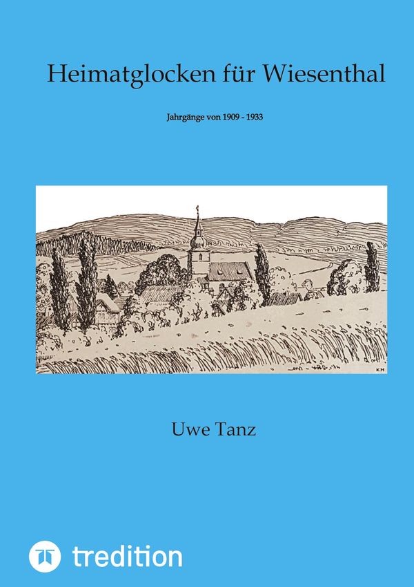 Heimatglocken für Wiesenthal von 1909 - 1933 - Uwe Tanz (Buch)