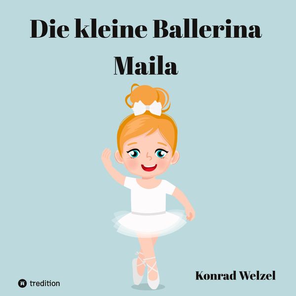 Die kleine Ballerina Maila - Konrad Welzel (Buch)
