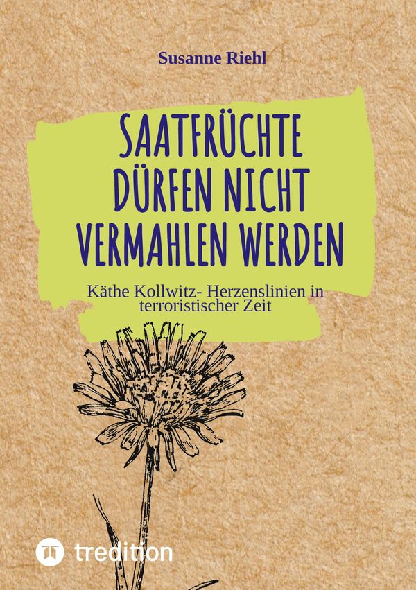 Saatfrüchte dürfen nicht vermahlen werden - Susanne Riehl (Buch)