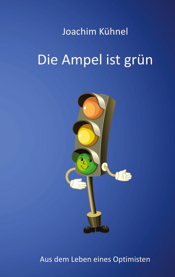 Die Ampel ist grün - Joachim Kühnel (Buch)