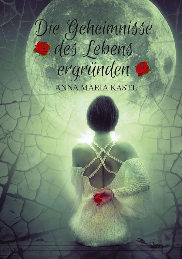 Die Geheimnisse des Lebens ergründen - Anna Maria Kastl (Buch)