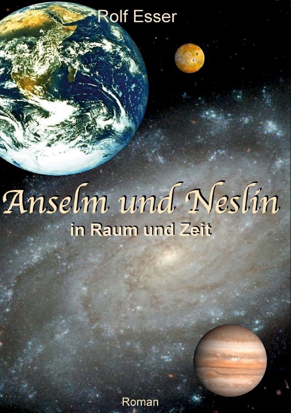 Anselm und Neslin in Raum und Zeit - Rolf Esser (Buch)