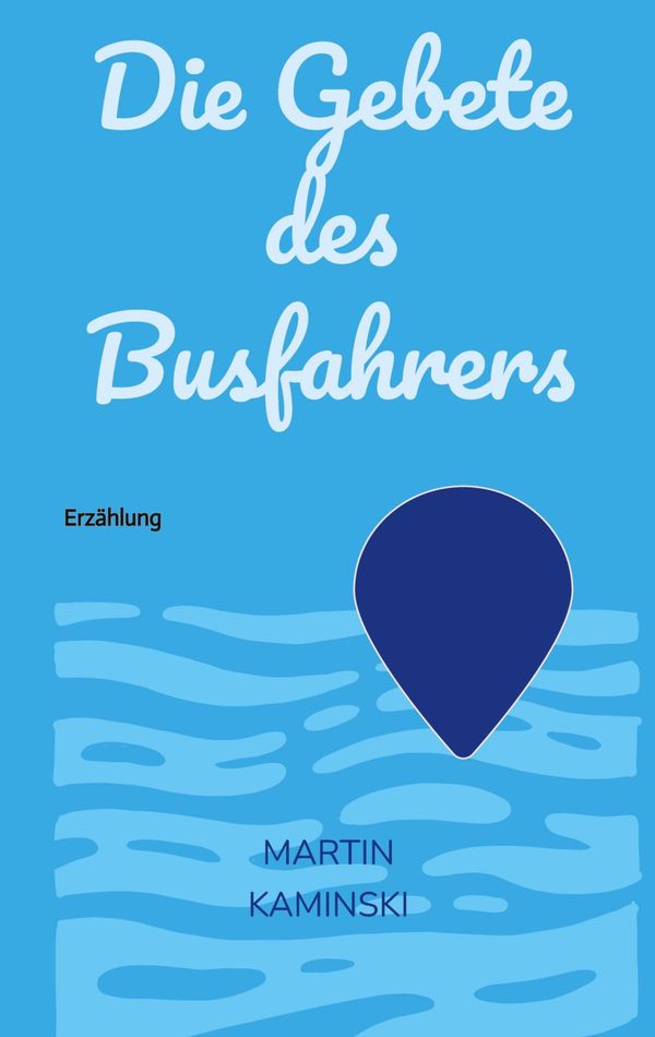 Die Gebete des Busfahrers - Martin Kaminski (Buch)