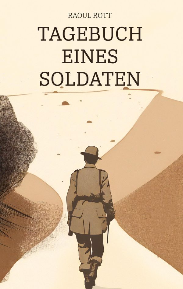 Tagebuch eines Soldaten - Raoul Rott (Buch)