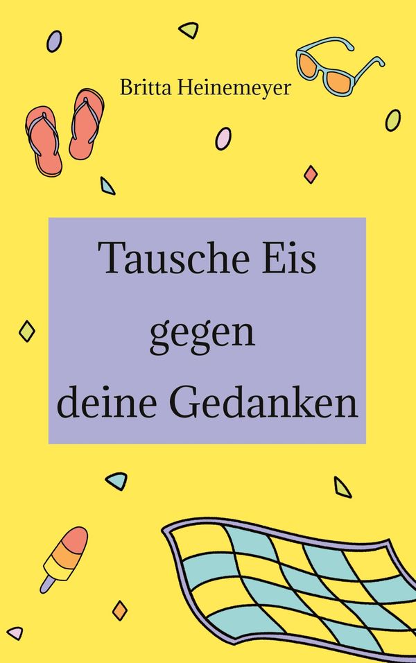 Tausche Eis gegen deine Gedanken - Britta Heinemeyer (Buch)