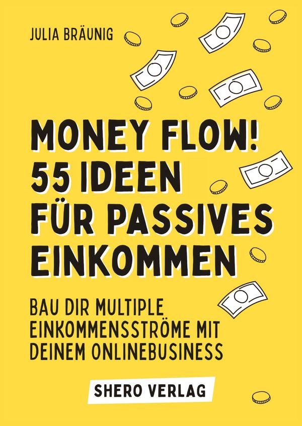 Money Flow! 55+ Ideen für passives Einkommen - Julia Bräunig (Buch)