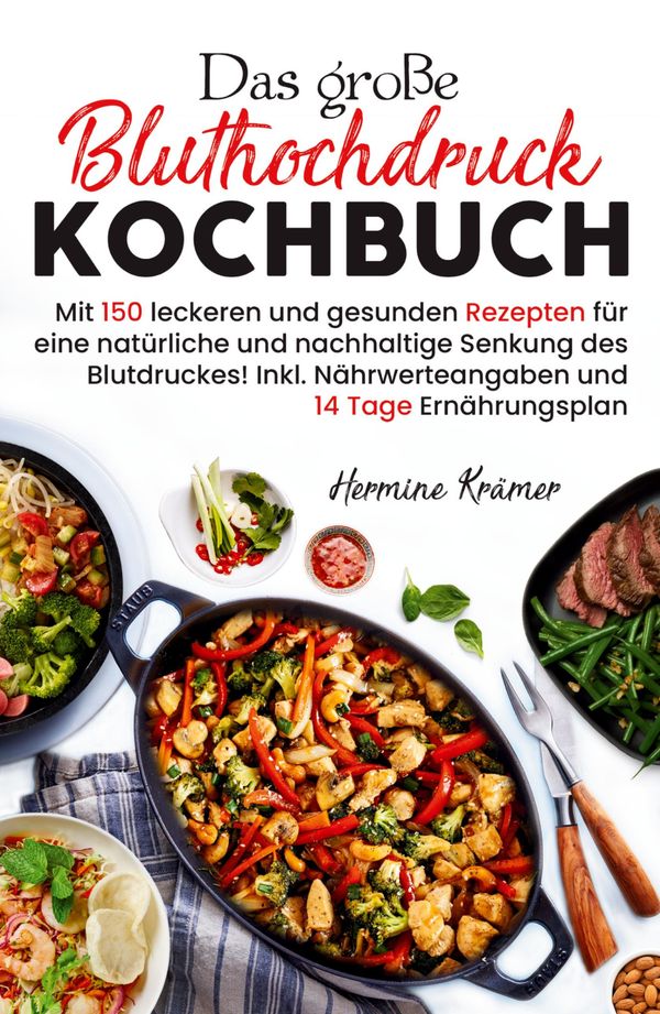Das große Bluthochdruck Kochbuch - Mit 150 leckeren und gesunden Re...