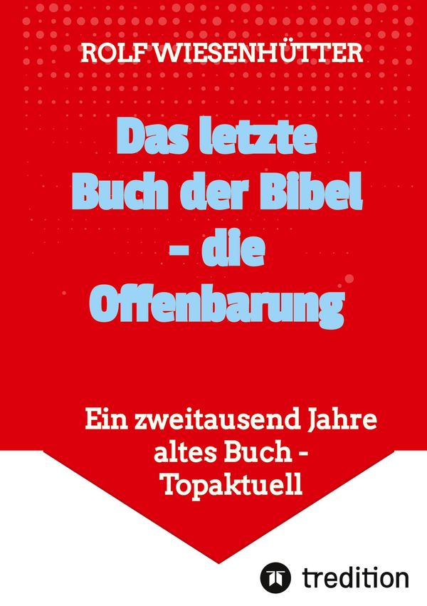 Das letzte Buch der Bibel - die Offenbarung - Rolf Wiesenhütter (Buch)