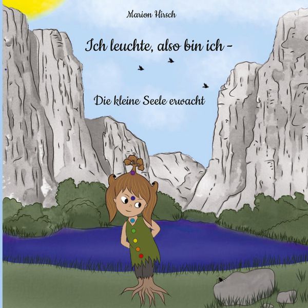 Ich leuchte, also bin ich - Die kleine Seele erwacht - Marion Hirsch