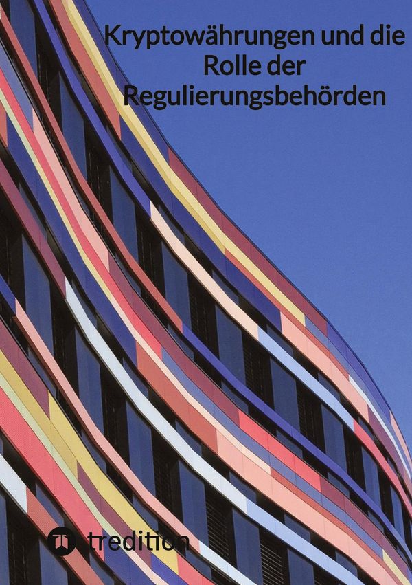 Kryptowährungen und die Rolle der Regulierungsbehörden - Moritz (Buch)