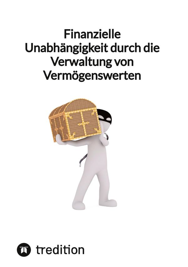 Finanzielle Unabhängigkeit durch die Verwaltung von Vermögenswerten