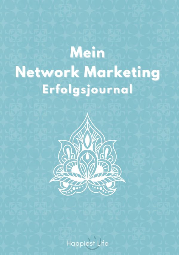 Network Marketing Erfolgsjournal: Mein Weg zum Erfolg - Happiest Life