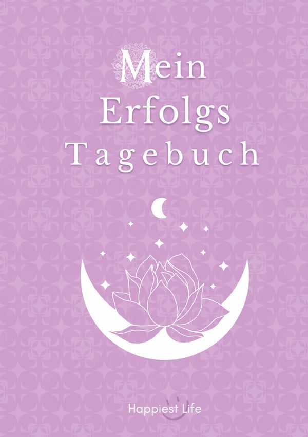 Erfolgsjournal, Mein Erfolgs Tagebuch: Visionen und Ziele erreichen...