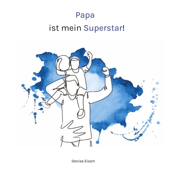 Papa ist mein Superstar! - Denise Eisert (Buch)