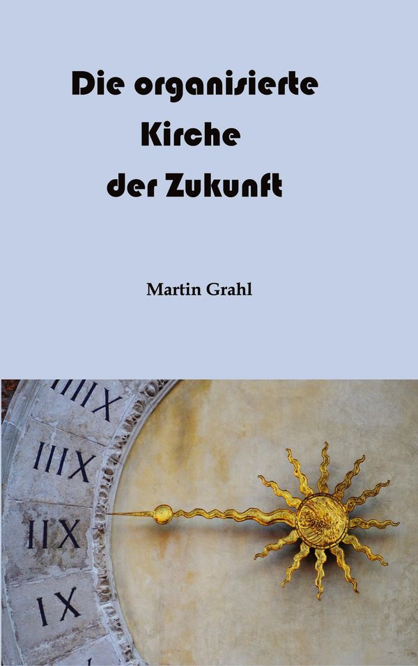 Die organisierte Kirche der Zukunft - Martin Grahl (Buch)