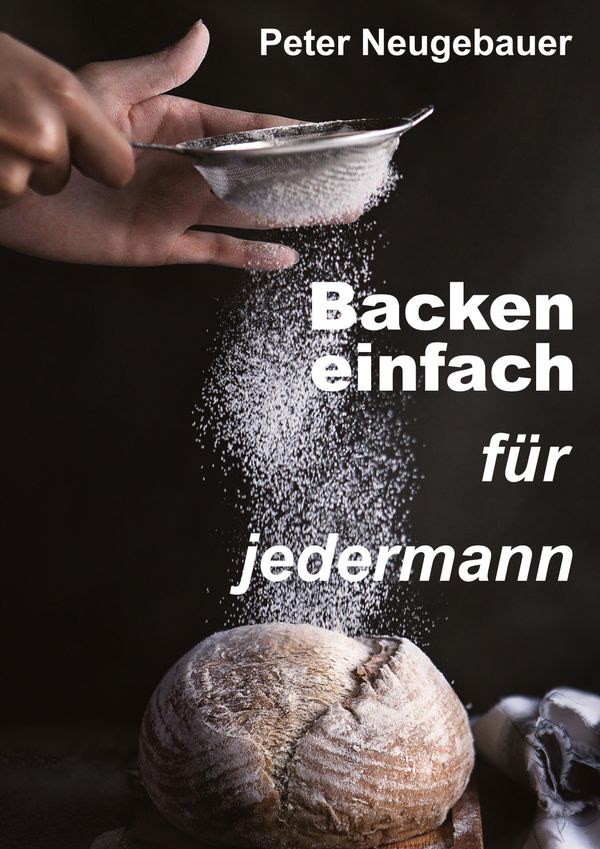 Backen einfach für jedermann - Peter Neugebauer (Buch)