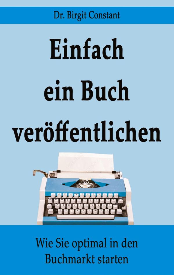 Einfach ein Buch veröffentlichen - Birgit Constant (Buch)