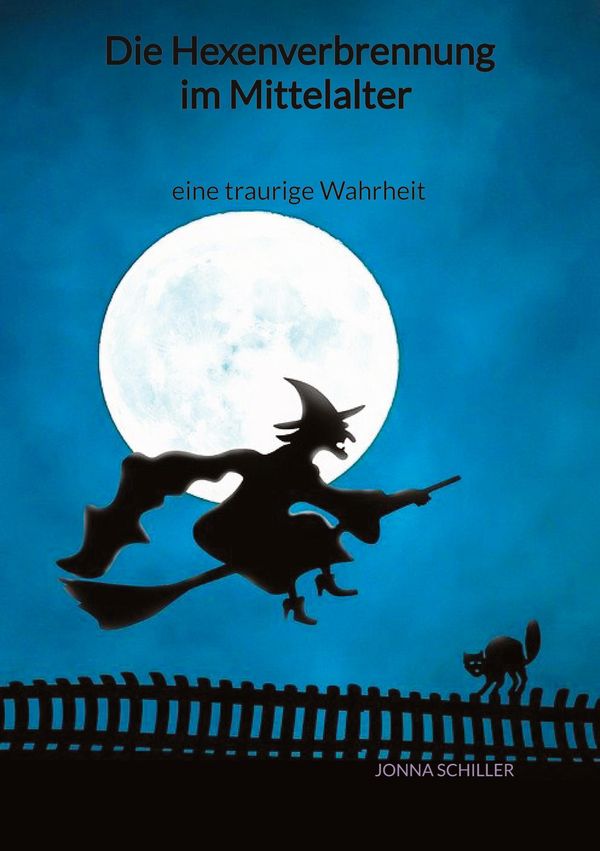 Die Hexenverbrennung im Mittelalter - eine traurige Wahrheit (Buch)