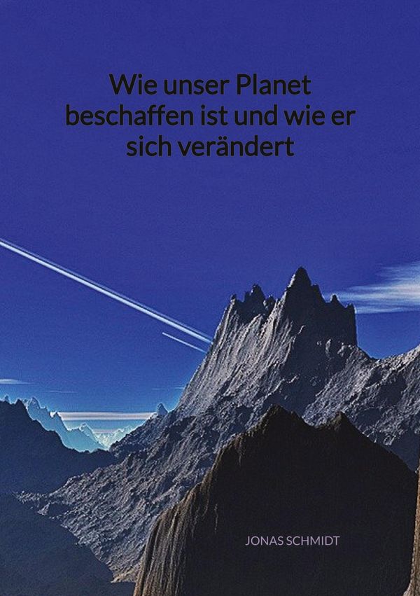 Wie unser Planet beschaffen ist und wie er sich verändert (Buch)
