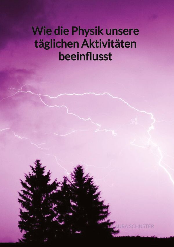 Wie die Physik unsere täglichen Aktivitäten beeinflusst (Buch)