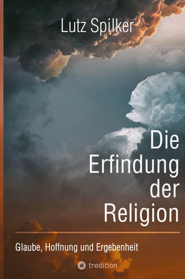 Die Erfindung der Religion - Lutz Spilker (Buch)