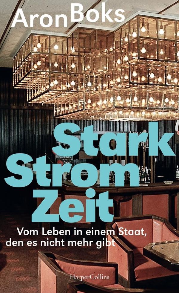 Starkstromzeit. Vom Leben in einem Staat, den es nicht mehr gibt