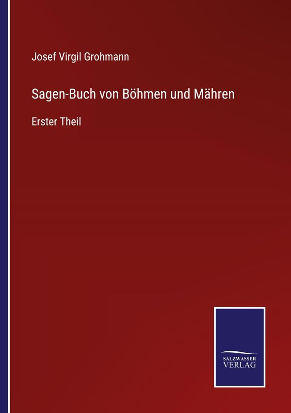 Sagen-Buch von Böhmen und Mähren - Josef Virgil Grohmann (Buch)
