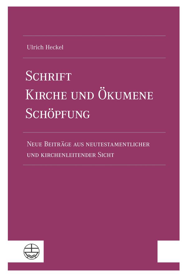 Schrift - Kirche und Ökumene - Schöpfung - Ulrich Heckel (Buch)