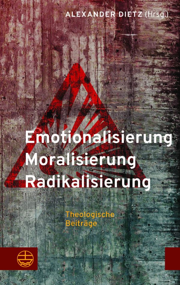 Emotionalisierung - Moralisierung - Radikalisierung (Buch)