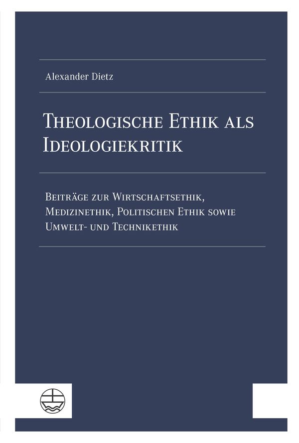 Theologische Ethik als Ideologiekritik - Alexander Dietz (Buch)