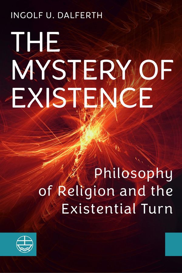 The Mystery of Existence - Ingolf U. Dalferth (Buch)
