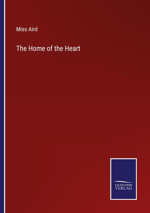 The Home of the Heart - Miss Aird (Buch)