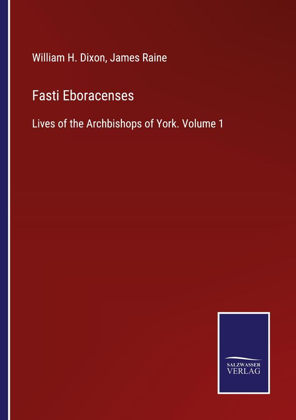 Fasti Eboracenses - William H. Dixon (Buch)