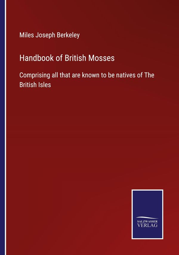 Handbook of British Mosses - Miles Joseph Berkeley (Buch)