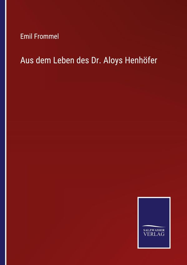 Aus dem Leben des Dr. Aloys Henhöfer - Emil Frommel (Buch)